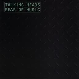 Fear of Music by Talking Heads
