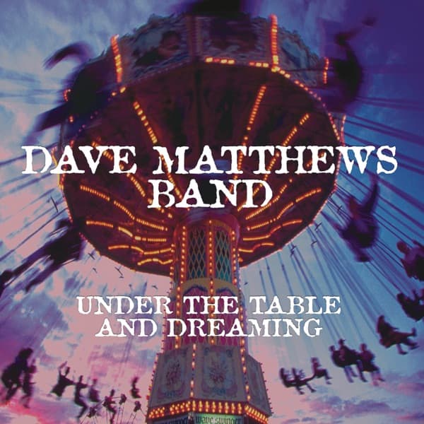Under the Table and Dreaming by Dave Matthews Band — album cover art
